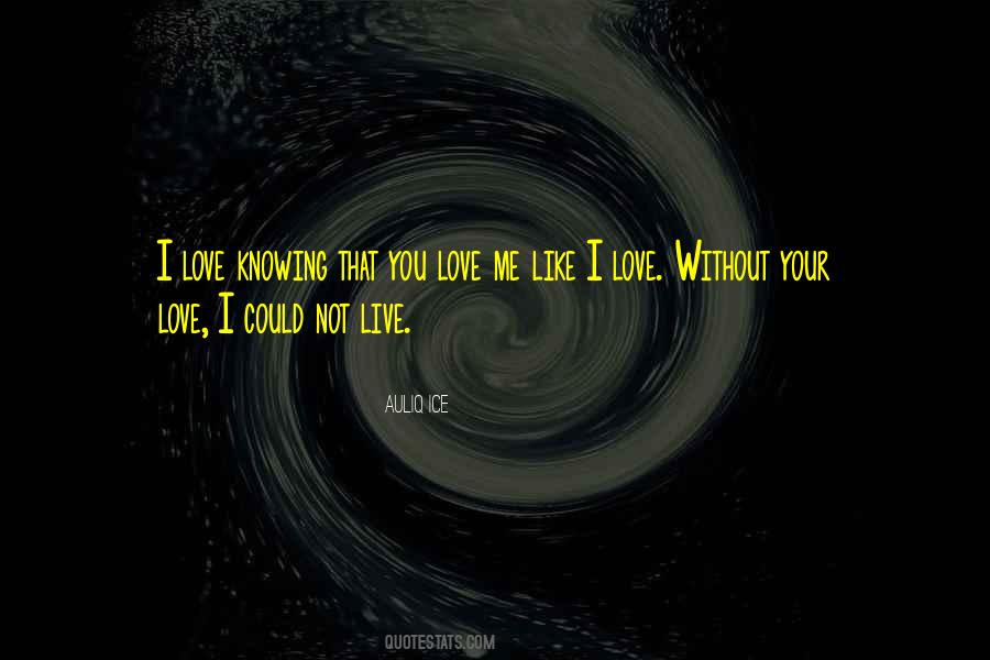 Without Your Love Quotes #1793764