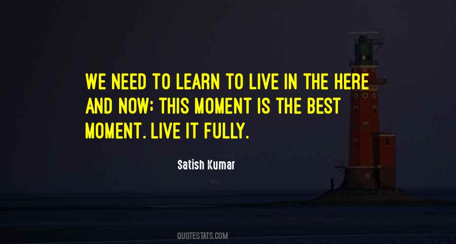 Learn To Live In The Moment Quotes #1038713