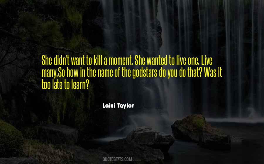 Learn To Live In The Moment Quotes #1424425