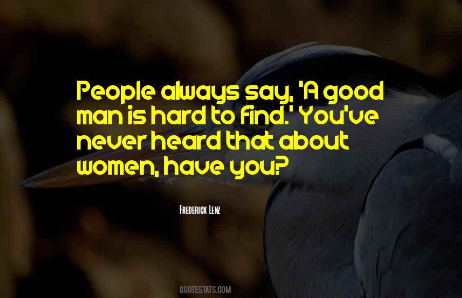 Quotes About How Hard It Is To Find A Good Man #1442018