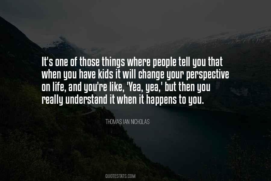 Change Your Perspective Change Your Life Quotes #949627