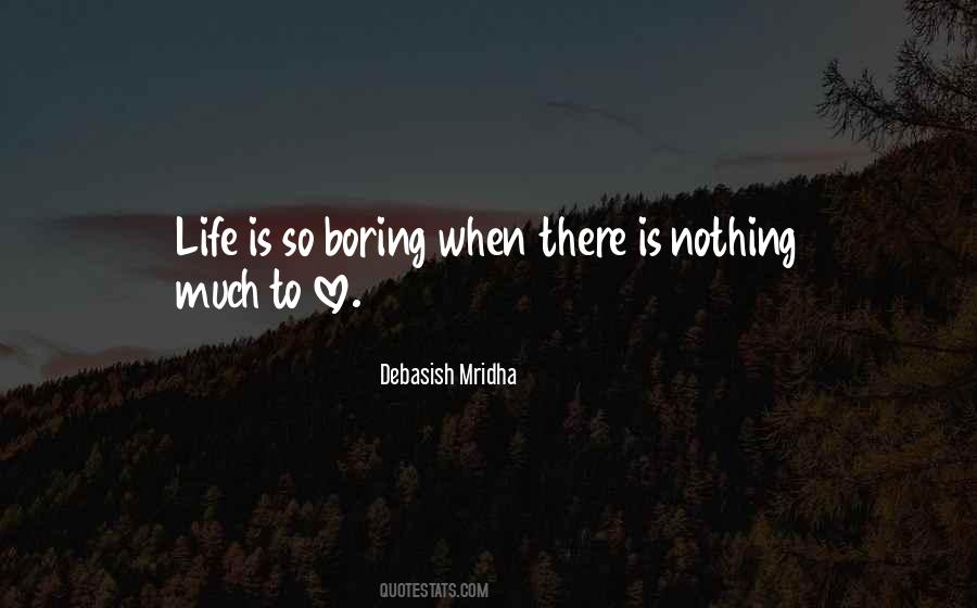When Life Is Boring Quotes #1842426