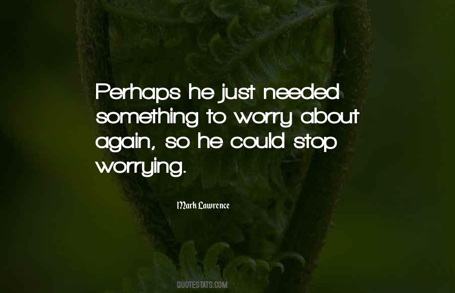 So Stop Worrying Quotes #197979