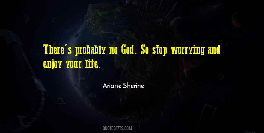 So Stop Worrying Quotes #424324