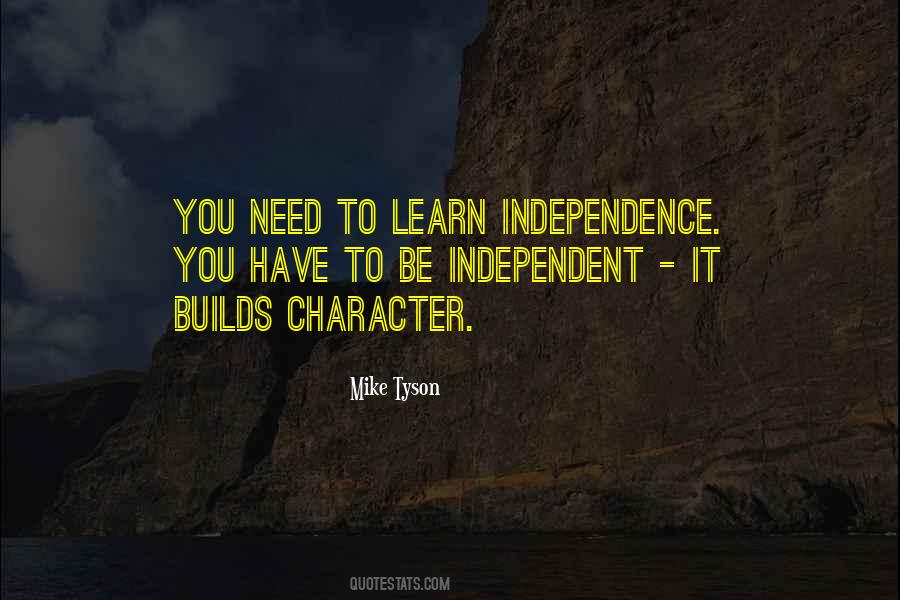 Need To Be Independent Quotes #1729175