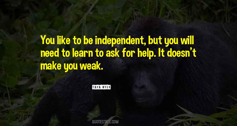 Need To Be Independent Quotes #729585