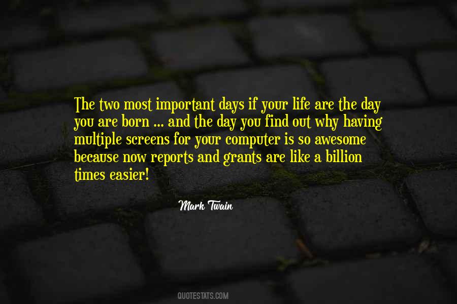 The Two Most Important Days In Your Life Quotes #961131