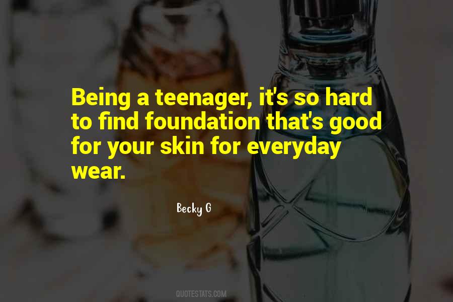 Quotes About How Hard It Is To Be A Teenager #1627151