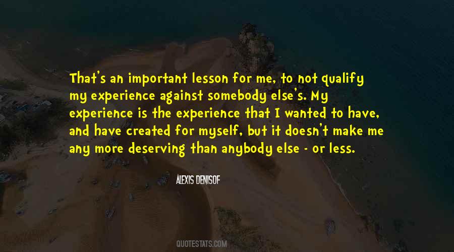 You Are Not Deserving Quotes #400197