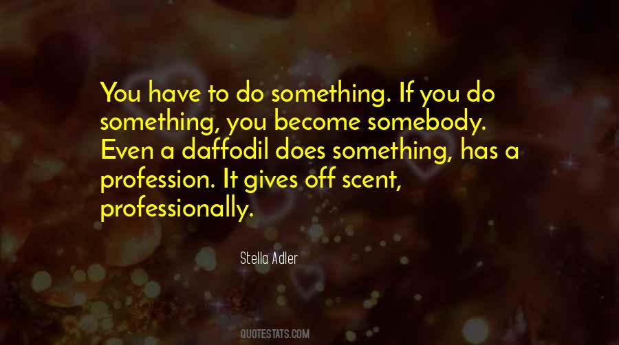 It Gives You Something To Do Quotes #343071