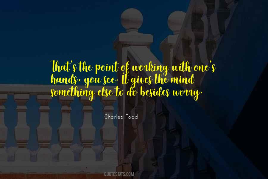 It Gives You Something To Do Quotes #863055