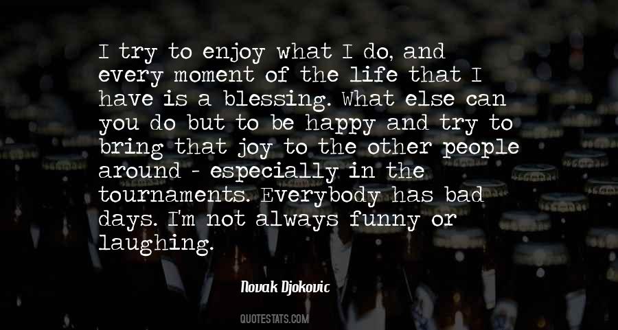 Be Happy Enjoy Your Life Quotes #1133026