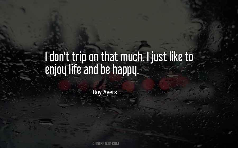 Be Happy Enjoy Your Life Quotes #27630