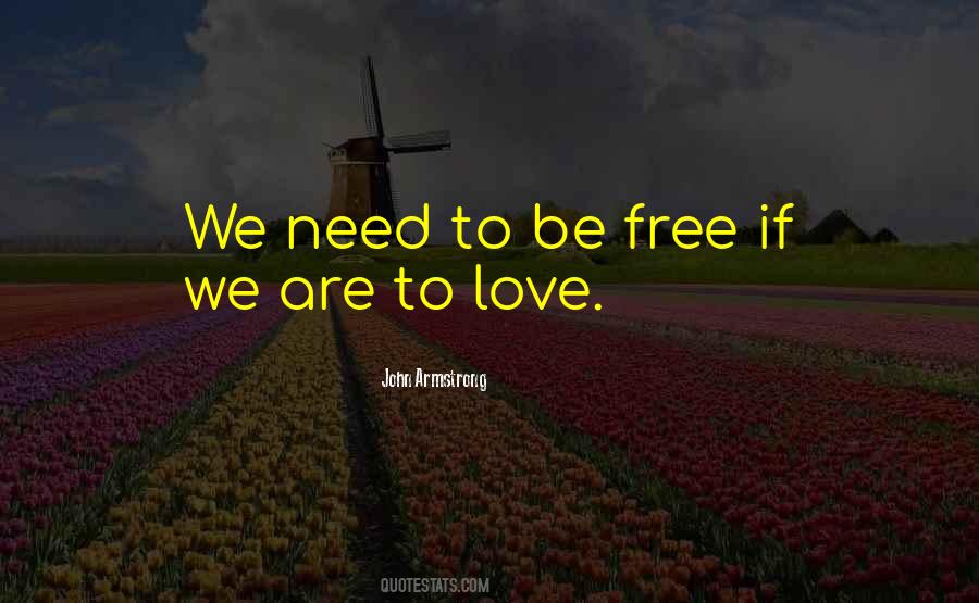 Be Free To Love Quotes #1150539