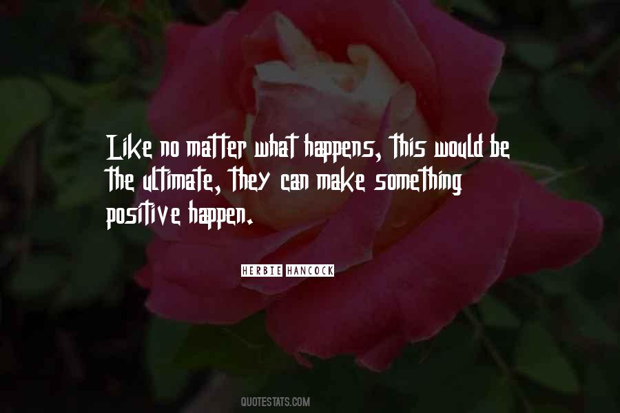 No Matter What Happen Quotes #680971