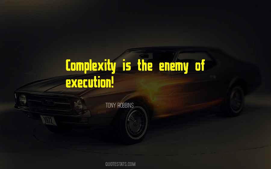 Complexity Is The Enemy Of Execution Quotes #865557 Complexity Is The Enemy Of Execution Quotes #865557