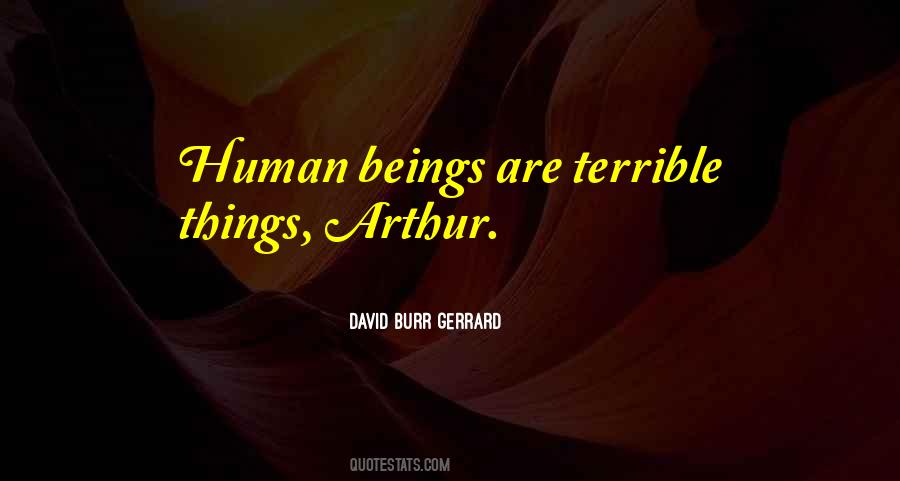 Terrible Human Beings Quotes #408078