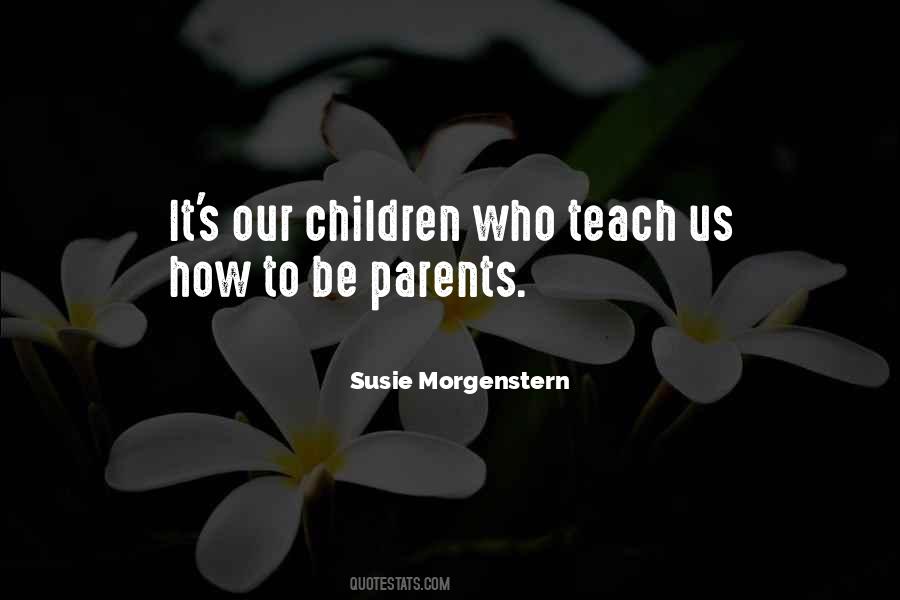 Children Teach Us Quotes #1438801