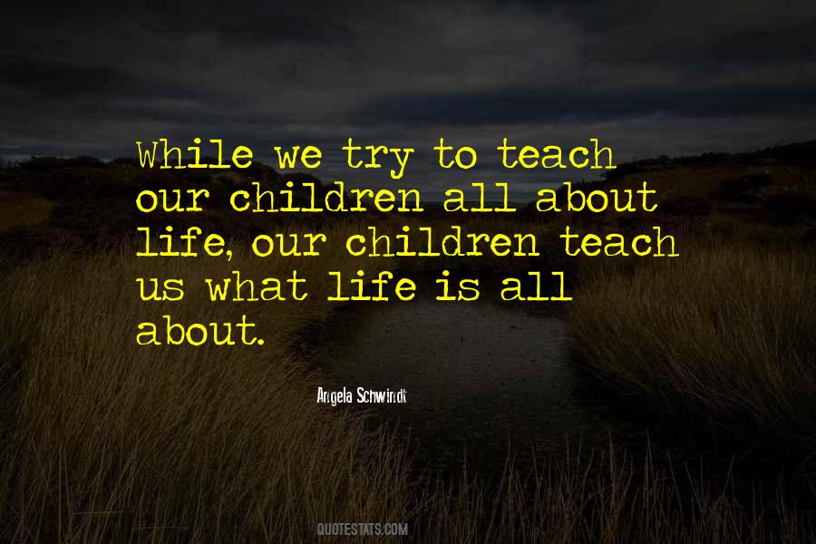 Children Teach Us Quotes #966794