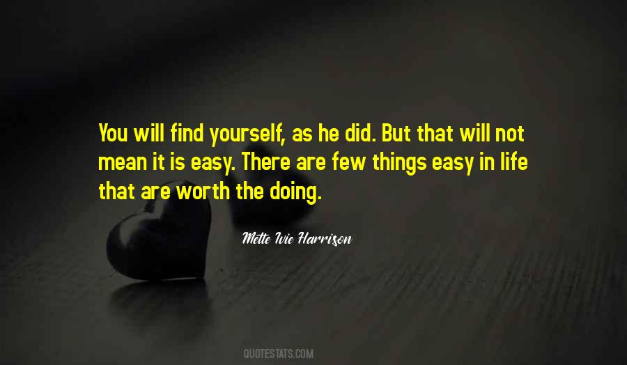 Nothing Worth Doing Is Ever Easy Quotes #1323685