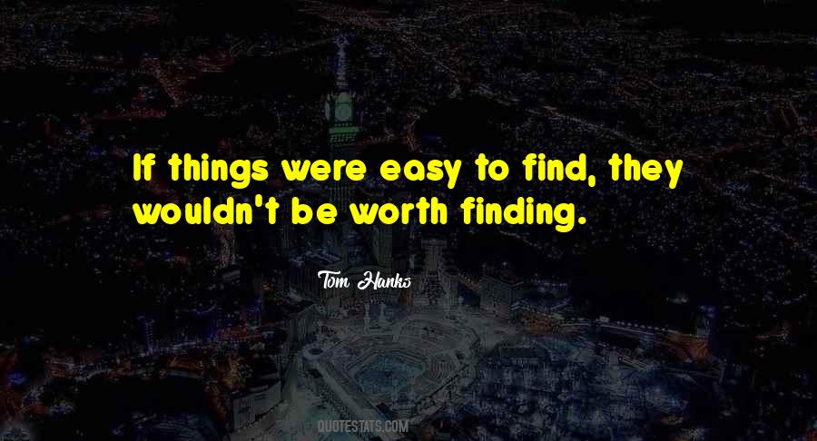 Nothing Worth Doing Is Ever Easy Quotes #473325