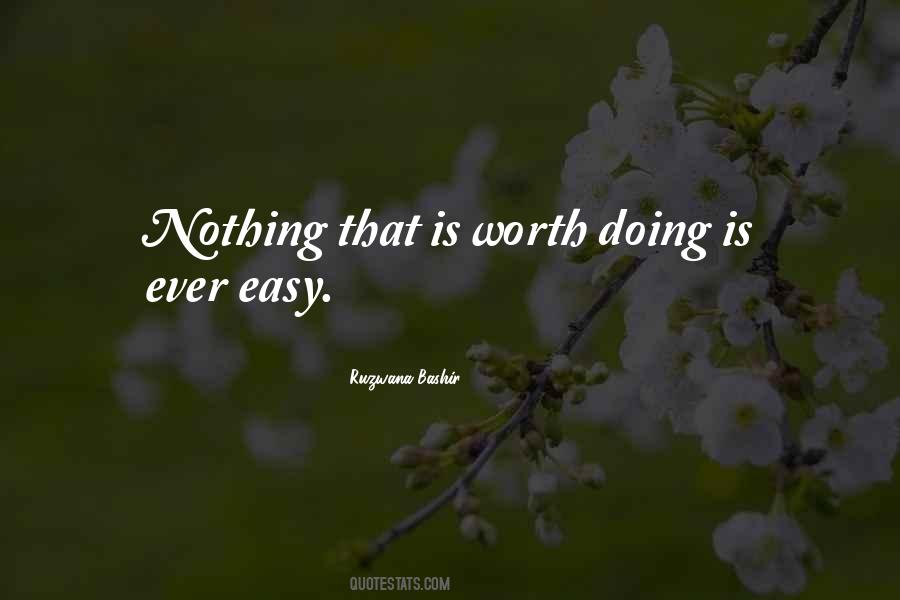 Nothing Worth Doing Is Ever Easy Quotes #478732