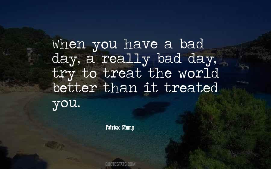 The Bad Day Quotes #1234420