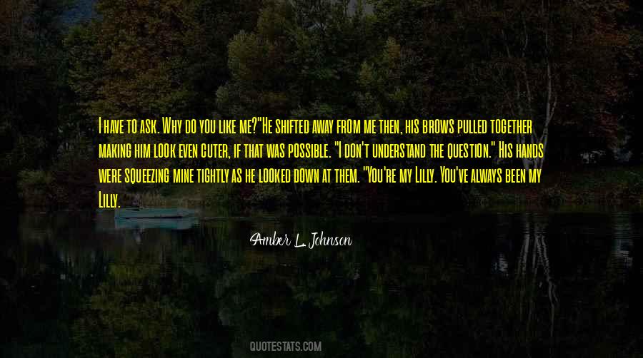 Why Do You Like Me Quotes #1450311