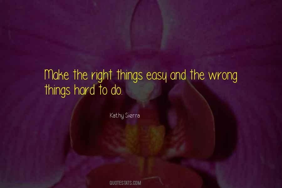Hard Right Over The Easy Wrong Quotes #1818656