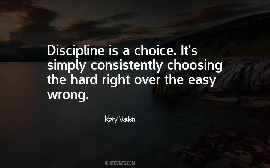 Hard Right Over The Easy Wrong Quotes #719583