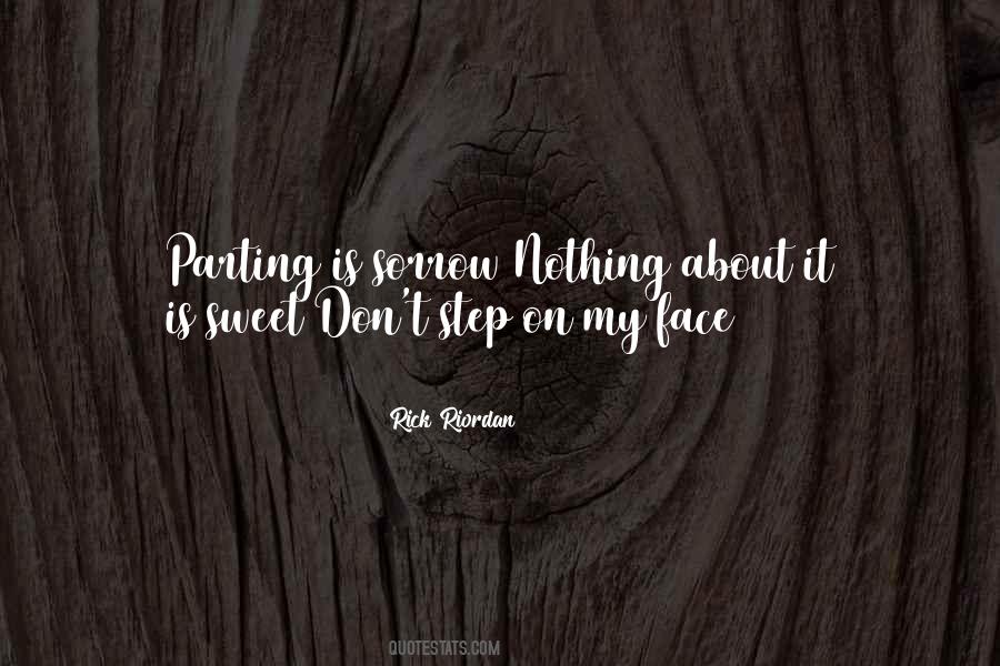 Parting Is Such Sweet Sorrow Quotes #568543