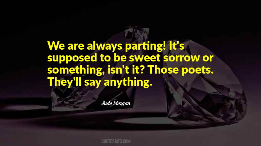 Parting Is Such Sweet Sorrow Quotes #655204