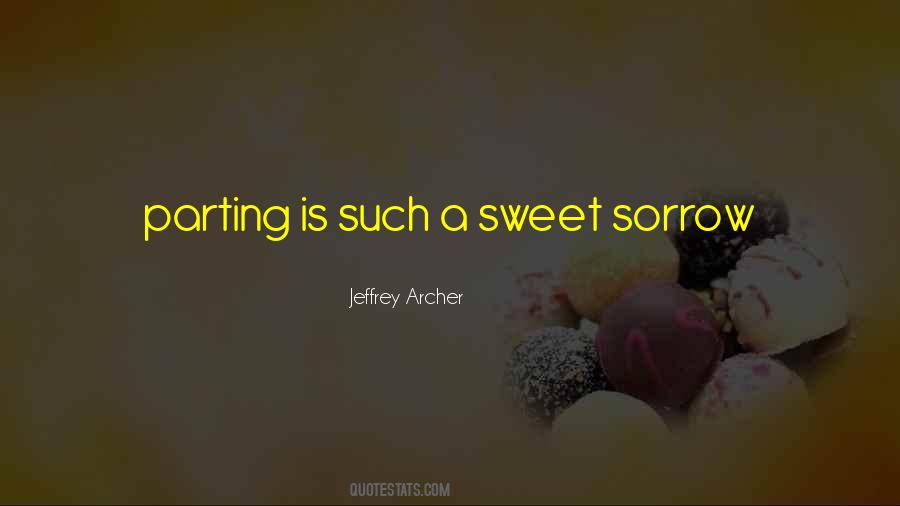 Parting Is Such Sweet Sorrow Quotes #908346
