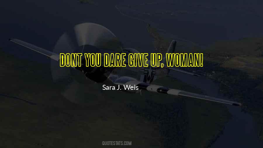 Dont You Dare Give Up Quotes #1070072