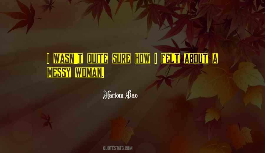 Messy Woman Quotes #258618