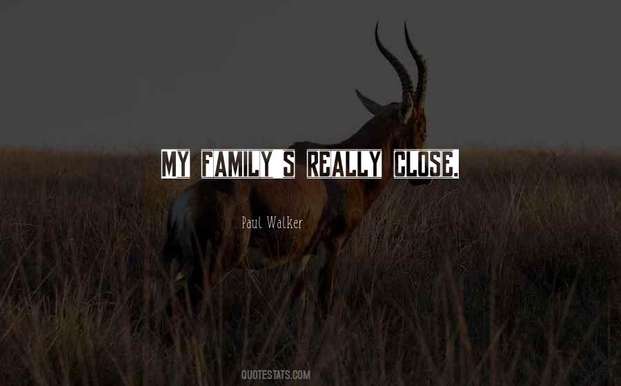 Family Close Quotes #339220