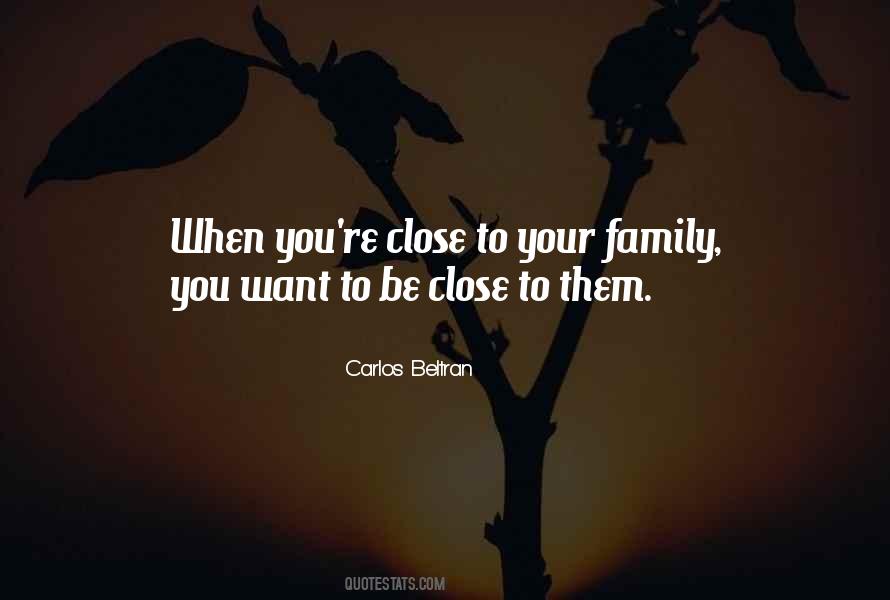 Family Close Quotes #590174