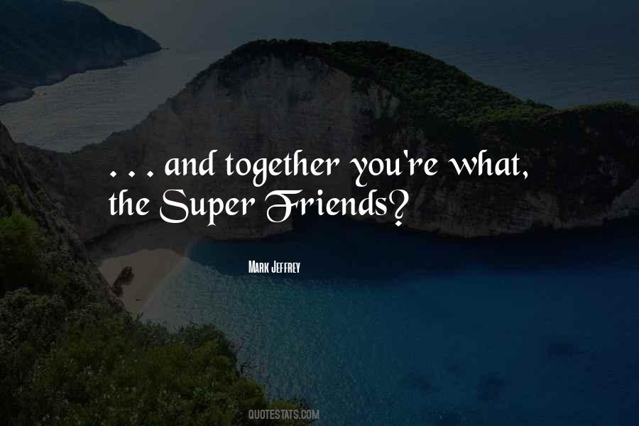 Quotes About Your Two Best Friends #583252
