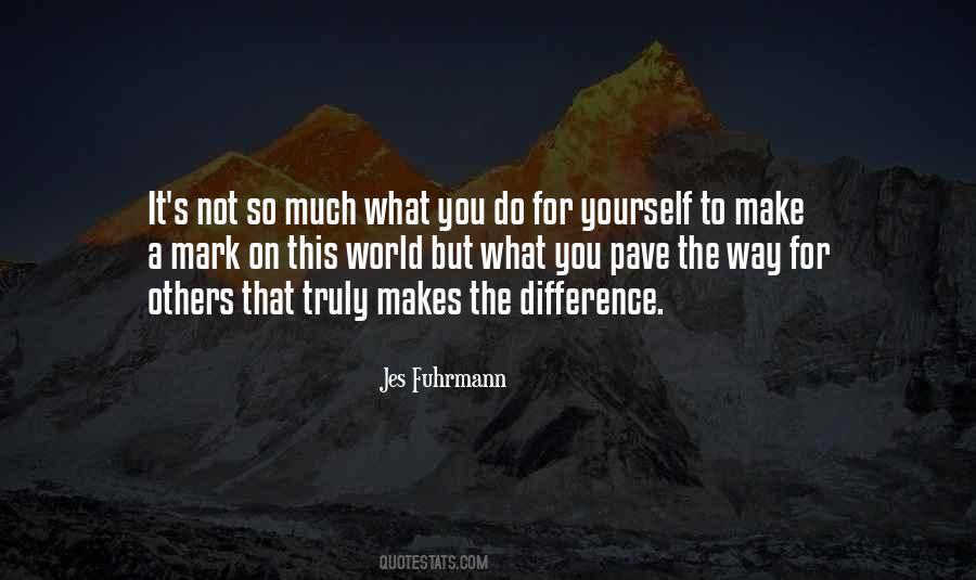 What You Do Makes A Difference Quotes #1314307