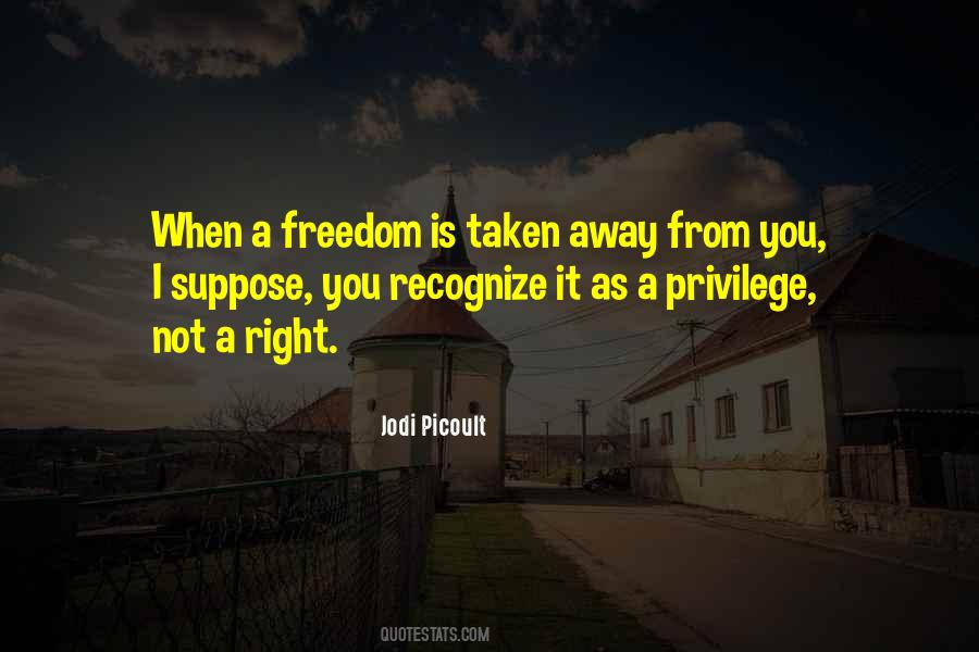 Privilege Not A Right Quotes #1713203