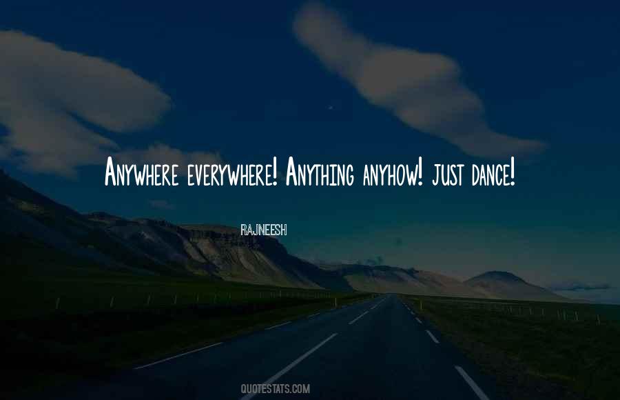 Anywhere Everywhere Quotes #103833