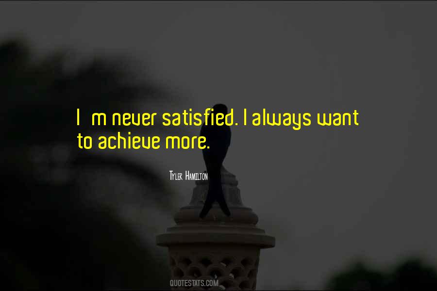 We Are Never Satisfied Quotes #76093