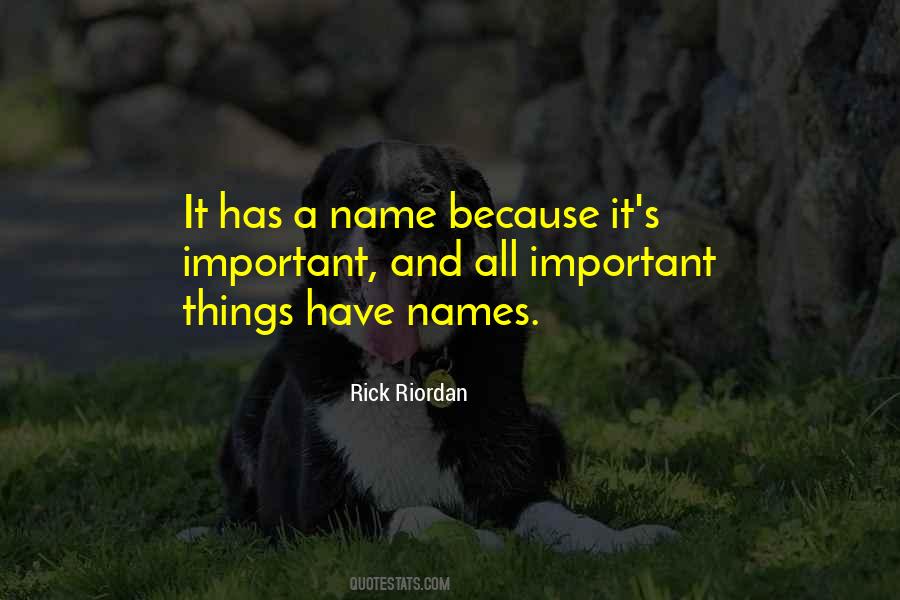 Names Are Important Quotes #1641156
