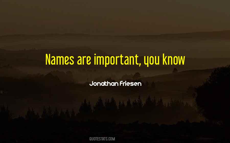 Names Are Important Quotes #213216
