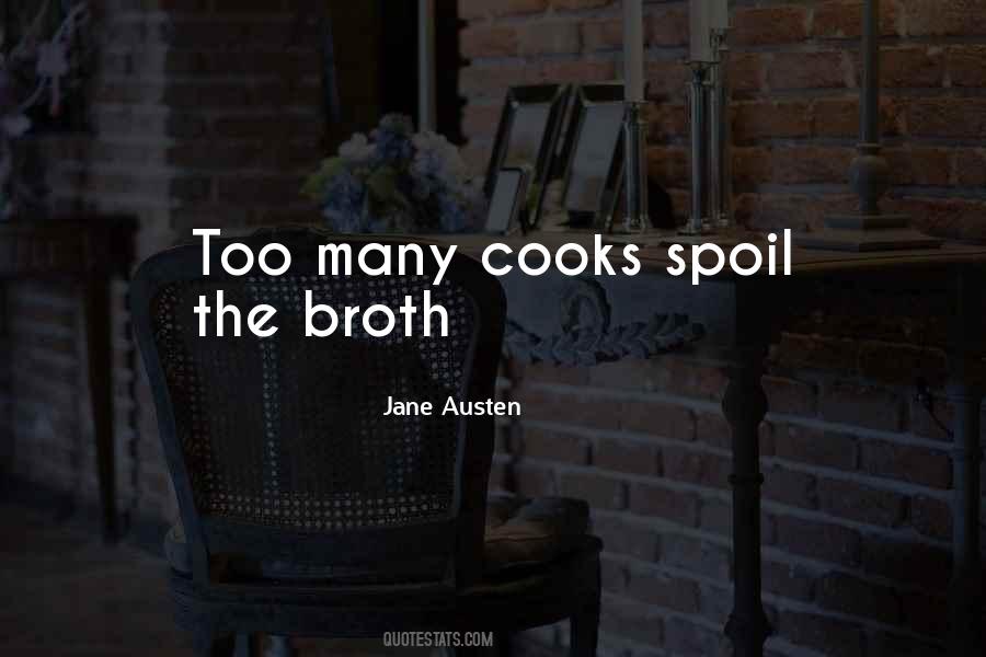 Too Many Cooks Spoil The Broth Quotes #1589599