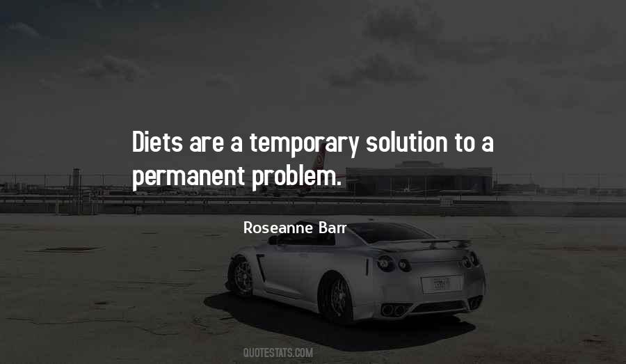 Permanent Solution To A Temporary Problem Quotes #1491486
