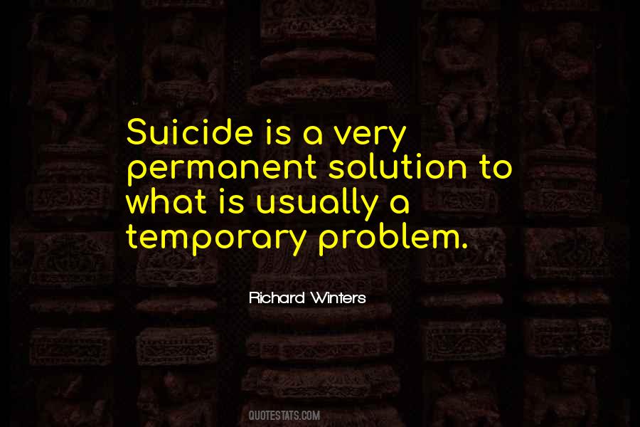 Permanent Solution To A Temporary Problem Quotes #217139