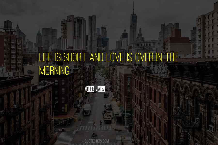 Life Is Short Love Quotes #205324