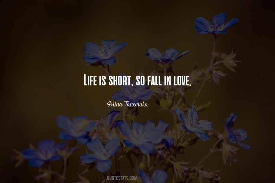 Life Is Short Love Quotes #276431