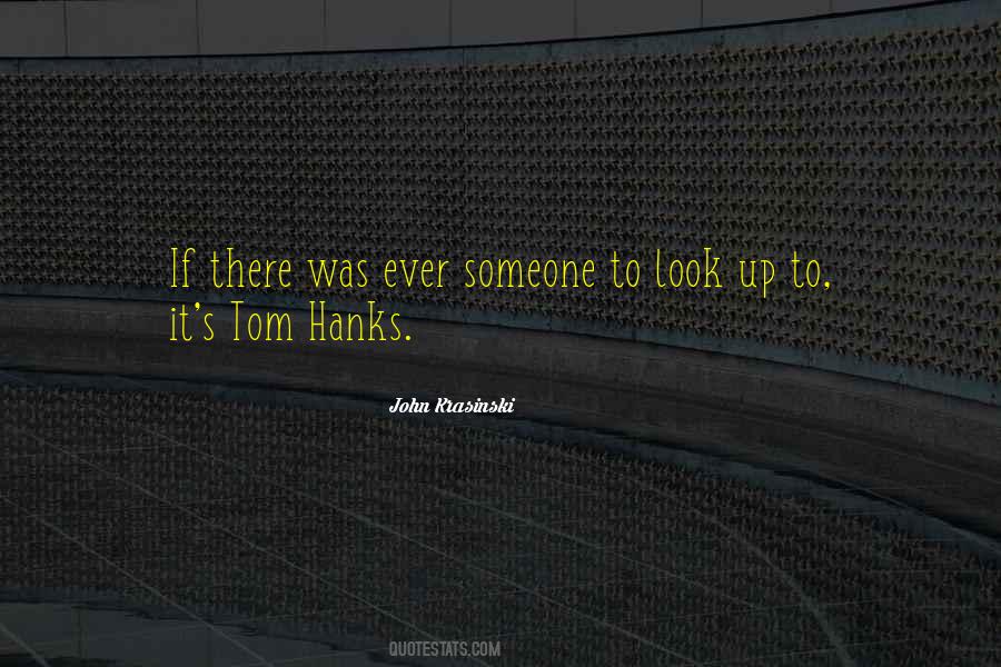 Someone To Look Up To Quotes #125835